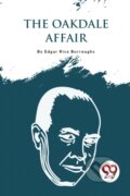 Kniha: The Oakdale Affair (Edgar Rice Burroughs). Double 9 Books LLP, 2023 Kniha: The Oakdale Affair (Edgar Rice Burroughs). Double 9 Books LLP, 2023
