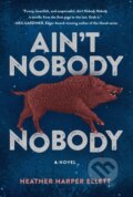 Kniha: Ain't Nobody, Nobody (Heather Harper Ellett). Datura Books, 2026 Kniha: Ain't Nobody, Nobody (Heather Harper Ellett). Datura Books, 2026