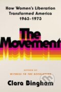 Kniha: The Movement (Clara Bingham). Atria Books, 2024 Kniha: The Movement (Clara Bingham). Atria Books, 2024