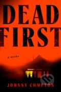 Kniha: Dead First (Johnny Compton). Penguin Putnam Inc, 2026 Kniha: Dead First (Johnny Compton). Penguin Putnam Inc, 2026