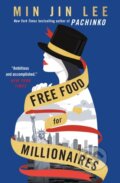 Kniha: Free Food for Millionaires (Min Jin Lee). Grand Central Publishing, 2022 Kniha: Free Food for Millionaires (Min Jin Lee). Grand Central Publishing, 2022