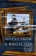 Kniha: Notes from a Regicide (Isaac Fellman). Castle Point Books, 2025 Kniha: Notes from a Regicide (Isaac Fellman). Castle Point Books, 2025