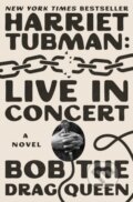 Kniha: Harriet Tubman: Live in Concert (Bob the Drag Queen). Gallery, 2026 Kniha: Harriet Tubman: Live in Concert (Bob the Drag Queen). Gallery, 2026
