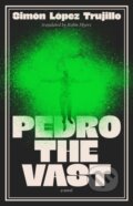 Kniha: Pedro the Vast (Simon Lopez Trujillo). Scribe Publications, 2026 Kniha: Pedro the Vast (Simon Lopez Trujillo). Scribe Publications, 2026