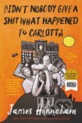 Kniha: Didn't Nobody Give a Shit What Happened to Carlotta (James Hannaham). , 2023 Kniha: Didn't Nobody Give a Shit What Happened to Carlotta (James Hannaham). , 2023