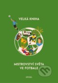 Kniha: Velká kniha mistrovství světa ve fotbale (Marija Vorobjova, Iryna Taranenko a Andrij Stoljarčuk). Mapcards.net, 2026 Kniha: Velká kniha mistrovství světa ve fotbale (Marija Vorobjova, Iryna Taranenko a Andrij Stoljarčuk). Mapcards.net, 2026