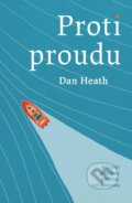 Kniha: Proti proudu (Dan Heath). Via, 2026 Kniha: Proti proudu (Dan Heath). Via, 2026