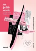 Kniha: To ještě nevíš (Štěpánka Fefferová). nastole, 2026 Kniha: To ještě nevíš (Štěpánka Fefferová). nastole, 2026