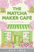 Kniha: The Matcha Maker Café (Lily Chen). Pan Books, 2026 Kniha: The Matcha Maker Café (Lily Chen). Pan Books, 2026