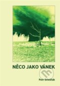 Kniha: Něco jako vánek (Petr Střešňák). Tofana, 2026 Kniha: Něco jako vánek (Petr Střešňák). Tofana, 2026