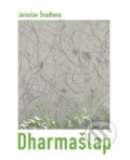 Kniha: Dharmašlap (Jaroslav Švadlena). Dobrý důvod, 2026 Kniha: Dharmašlap (Jaroslav Švadlena). Dobrý důvod, 2026