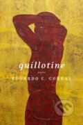 Kniha: Guillotine (Eduardo C. Corral). Graywolf, 2020 Kniha: Guillotine (Eduardo C. Corral). Graywolf, 2020