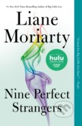 Kniha: Nine Perfect Strangers (Liane Moriarty). Flatiron Books, 2019 Kniha: Nine Perfect Strangers (Liane Moriarty). Flatiron Books, 2019