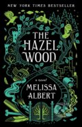 Kniha: The Hazel Wood (Melissa Albert). Flatiron Books, 2019 Kniha: The Hazel Wood (Melissa Albert). Flatiron Books, 2019