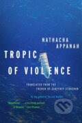Kniha: Tropic of Violence (Nathacha Appanah). Graywolf, 2020 Kniha: Tropic of Violence (Nathacha Appanah). Graywolf, 2020