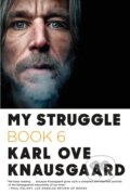 Kniha: My Struggle: Book 6 (Karl Ove Knausgaard). Farrar, Straus and Giroux, 2019 Kniha: My Struggle: Book 6 (Karl Ove Knausgaard). Farrar, Straus and Giroux, 2019