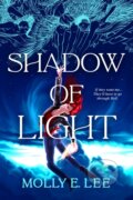 Kniha: Shadow of Light (Molly E. Lee). , 2021 Kniha: Shadow of Light (Molly E. Lee). , 2021