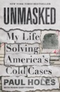 Kniha: Unmasked (Paul Holes). Celadon Books, 2022 Kniha: Unmasked (Paul Holes). Celadon Books, 2022