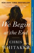 Kniha: We Begin at the End (Chris Whitaker). , 2022 Kniha: We Begin at the End (Chris Whitaker). , 2022