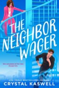 Kniha: The Neighbor Wager (Crystal Kaswell). Samara, 2024 Kniha: The Neighbor Wager (Crystal Kaswell). Samara, 2024