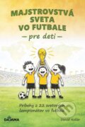 Kniha: Majstrovstvá sveta vo futbale pre deti (Daniel Kollár). DAJAMA, 2026 Kniha: Majstrovstvá sveta vo futbale pre deti (Daniel Kollár). DAJAMA, 2026