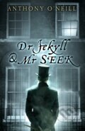 Kniha: Dr Jekyll and Mr Seek (Anthony O'Neill). Black and White, 2017 Kniha: Dr Jekyll and Mr Seek (Anthony O'Neill). Black and White, 2017