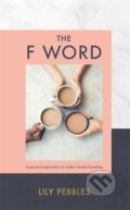 Kniha: F Word (Lily Pebbles). Hodder and Stoughton, 2018 Kniha: F Word (Lily Pebbles). Hodder and Stoughton, 2018