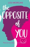 Kniha: The Opposite of You (Lou Morgan). , 2017 Kniha: The Opposite of You (Lou Morgan). , 2017
