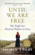 Kniha: Until We Are Free (Shirin Ebadi). Rider & Co, 2017 Kniha: Until We Are Free (Shirin Ebadi). Rider & Co, 2017