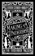 Kniha: Making a Tinderbox (Emma Sterner-Radley). , 2017 Kniha: Making a Tinderbox (Emma Sterner-Radley). , 2017
