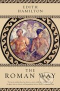 Kniha: The Roman Way (Edith Hamilton). WW Norton & Co, 2017 Kniha: The Roman Way (Edith Hamilton). WW Norton & Co, 2017