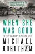 Kniha: When She Was Good (Michael Robotham). Hachette Australia, 2020 Kniha: When She Was Good (Michael Robotham). Hachette Australia, 2020