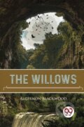 Kniha: The Willows (Algernon Blackwood). Double 9 Books LLP, 2023 Kniha: The Willows (Algernon Blackwood). Double 9 Books LLP, 2023