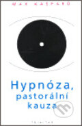 Kniha: Hypnóza, pastorální kauza (Max Kašparů). Trinitas, 2006 Kniha: Hypnóza, pastorální kauza (Max Kašparů). Trinitas, 2006