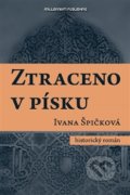 Kniha: Ztraceno v písku (Ivana Špičková). Milénium Plus, 2014 Kniha: Ztraceno v písku (Ivana Špičková). Milénium Plus, 2014