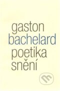 Kniha: Poetika snění (Gaston Bachelard). Malvern, 2010 Kniha: Poetika snění (Gaston Bachelard). Malvern, 2010