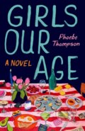 Kniha: Girls Our Age (Phoebe Thompson). Lake Union Publishing, 2026 Kniha: Girls Our Age (Phoebe Thompson). Lake Union Publishing, 2026