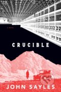 Kniha: Crucible (John Sayles). , 2026 Kniha: Crucible (John Sayles). , 2026