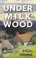 Kniha: Under Milk Wood (Dylan Thomas). Penhaligon, 2024 Kniha: Under Milk Wood (Dylan Thomas). Penhaligon, 2024