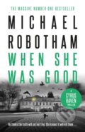 Kniha: When She Was Good (Michael Robotham). Hachette Australia, 2021 Kniha: When She Was Good (Michael Robotham). Hachette Australia, 2021