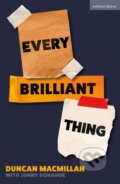 Kniha: Every Brilliant Thing (Duncan Macmillan). Methuen Drama, 2026 Kniha: Every Brilliant Thing (Duncan Macmillan). Methuen Drama, 2026