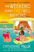 Kniha: The This Weekend Doesn't End Well for Anyone (Catherine Mack). Minotaur Books, 2026 Kniha: The This Weekend Doesn't End Well for Anyone (Catherine Mack). Minotaur Books, 2026
