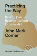 Kniha: Practicing the Way (John Mark Comer). , 1900 Kniha: Practicing the Way (John Mark Comer). , 1900
