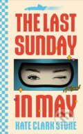 Kniha: The Last Sunday in May (Kate Clark Stone). Lake Union Publishing, 2026 Kniha: The Last Sunday in May (Kate Clark Stone). Lake Union Publishing, 2026