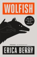 Kniha: Wolfish (Erica Berry). Flatiron Books, 2024 Kniha: Wolfish (Erica Berry). Flatiron Books, 2024