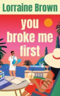 Kniha: You Broke Me First (Lorraine Brown). Amazon Publishing, 2026 Kniha: You Broke Me First (Lorraine Brown). Amazon Publishing, 2026