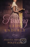Kniha: Finding Lady Enderly (Joanna Dav Politano). Revell Books, 2019 Kniha: Finding Lady Enderly (Joanna Dav Politano). Revell Books, 2019