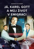 Kniha: Já, Karel Gott a můj život v emigraci (George Suchánek). CPRESS, 2026 Kniha: Já, Karel Gott a můj život v emigraci (George Suchánek). CPRESS, 2026
