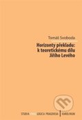 Kniha: Horizonty překladu: k teoretickému dílu Jiřího Levého (Tomáš Svoboda). Karolinum, 2026 Kniha: Horizonty překladu: k teoretickému dílu Jiřího Levého (Tomáš Svoboda). Karolinum, 2026