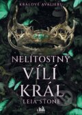 Kniha: Králové Avalieru - Nelítostný vílí král (Leia Stone), 2026 Kniha: Králové Avalieru - Nelítostný vílí král (Leia Stone), 2026
